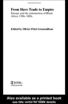 From Slave Trade to Empire: European Colonisation of Black Africa 1780s-1880s (Routledge Studies in Modern European History)