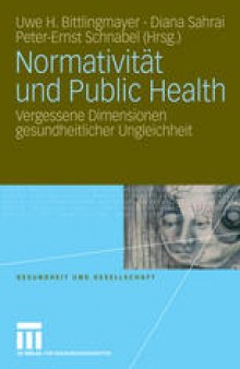 Normativität und Public Health: Vergessene Dimensionen gesundheitlicher Ungleichheit