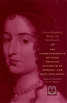 The correspondence between Princess Elisabeth of Bohemia and René Descartes