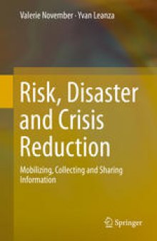 Risk, Disaster and Crisis Reduction: Mobilizing, Collecting and Sharing Information