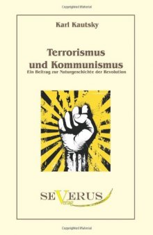 Terrorismus und Kommunismus: Ein Beitrag zur Naturgeschichte der Revolution