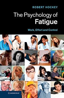 The Psychology of Fatigue: Work, Effort and Control