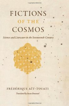 Fictions of the Cosmos: Science and Literature in the Seventeenth Century  