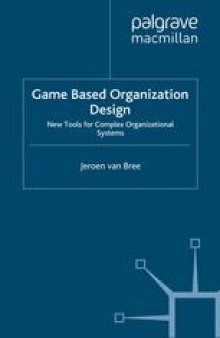 Game Based Organization Design: New Tools for Complex Organizational Systems