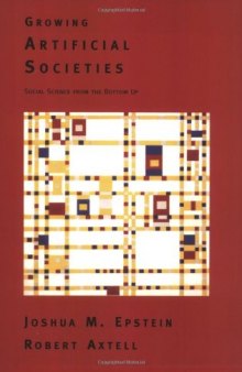 Growing Artificial Societies: Social Science From the Bottom Up