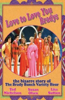 Love to Love You Bradys: The Bizarre Story of the Brady Bunch Variety Hour