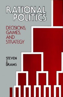 Rational Politics. Decisions, Games, and Strategy