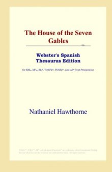 The House of the Seven Gables (Webster's Spanish Thesaurus Edition)