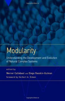 Modularity: Understanding the Development and Evolution of Natural Complex Systems