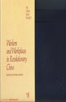 Workers and Workplaces in Revolutionary China