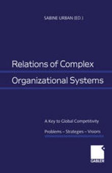 Relations of Complex Organizational Systems: A Key to Global Competitivity. Problems — Strategies — Visions