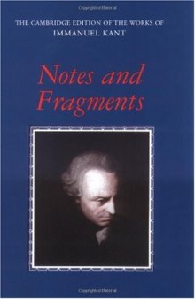 Notes and Fragments (The Cambridge Edition of the Works of Immanuel Kant in Translation)
