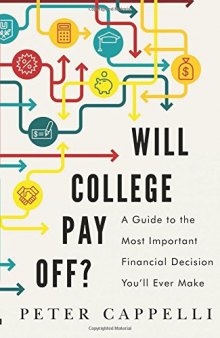 Will College Pay Off?: A Guide to the Most Important Financial Decision You’ll Ever Make