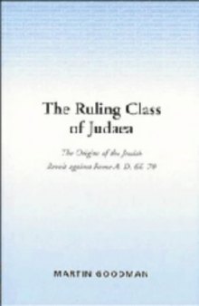 The Ruling Class of Judaea: The Origins of the Jewish Revolt against Rome, A.D. 66-70