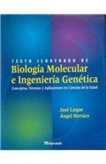 Texto ilustrado de biología molecular e ingeniería genética: conceptos, técnicas y aplicaciones en ciencias de la salud  