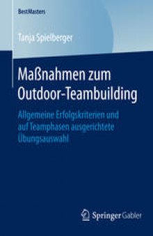 Maßnahmen zum Outdoor-Teambuilding: Allgemeine Erfolgskriterien und auf Teamphasen ausgerichtete Übungsauswahl