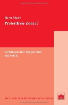 Protestfreie Zonen?: Variationen über Bürgerrechte und Politik