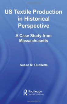 US Textile Production in Historical Perspective: A Case Study from Massachusetts (Studies in American Popular History and CultureÃ¡)