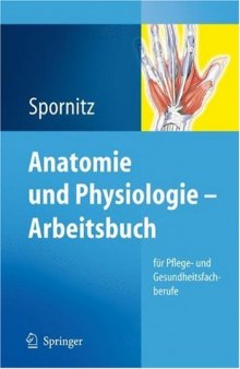 Anatomie und Physiologie - Arbeitsbuch: für Pflege- und Gesundheitsfachberufe