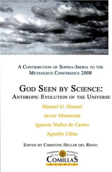 God Seen by Science : Anthropic Evolution of the Universe (Sophia-Iberia 2008 Book)