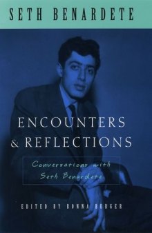 Encounters & reflections : conversations with Seth Benardete : with Robert Berman, Ronna Burger, and Michael Davis