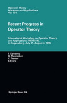 Recent Progress in Operator Theory: International Workshop on Operator Theory and Applications, IWOTA 95, in Regensburg, July 31–August 4,1995