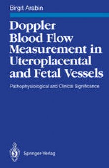 Doppler Blood Flow Measurement in Uteroplacental and Fetal Vessels: Pathophysiological and Clinical Significance