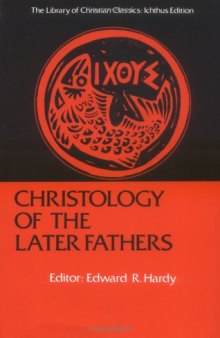 Christology of the Later Fathers (Library of Christian Classics)