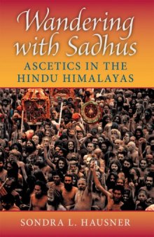 Wandering With Sadhus: Ascetics of the Hindu Himalayas (Contemporary Indian Studies)
