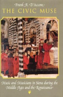 The Civic Muse: Music and Musicians in Siena during the Middle Ages and the Renaissance