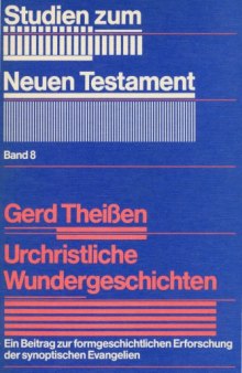 Urchristliche Wundergeschichten. Ein Beitrag zur formgeschichtlichen Erforschung der synoptischen Evangelien