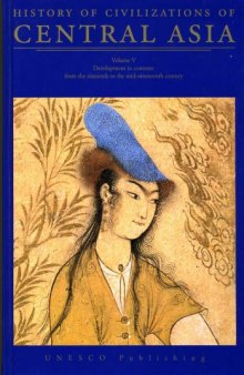 History of Civilizations of Central Asia - Vol. 5: Development in Contrast : from the Sixteeth to the Mid-Nineteenth Century