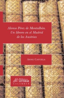 Alonso Perez de Montalban : un librero en el Madrid de los Austrias