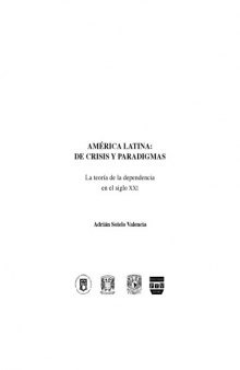 America Latina, De Crisis Y Paradigmas/latin American Crisis And Paradigm: Teoria De La Dependencia En El Siglo Xxi, La 