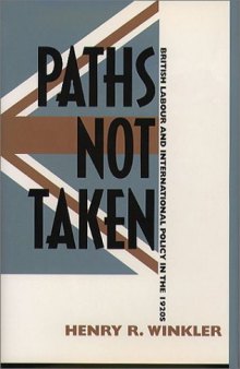 Paths Not Taken: British Labour and International Policy in the 1920s