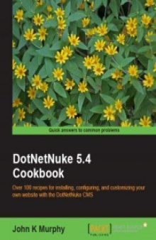 DotNetNuke 5.4 Cookbook: Over 100 recipes for installing, configuring, and customizing your own website with the DotNetNuke CMS