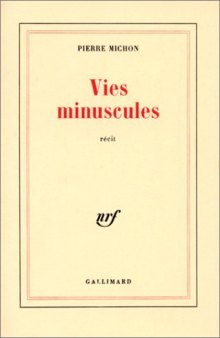 Vies minuscules : Recit