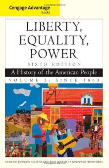 Liberty, Equality, Power : A History of the American People, Volume 2 : Since 1863, 6th Edition  