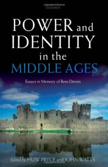 Power and Identity in the Middle Ages: Essays in Memory of Rees Davies