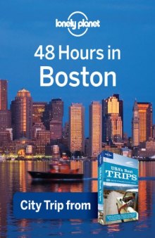 Lonely Planet 48 Hours in Boston: City Trip from USA's Best Trips Travel Guide