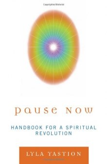 Pause now: handbook for a spiritual revolution