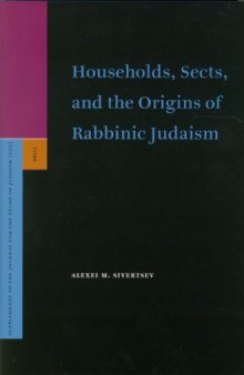 Households, Sects, And the Origins of Rabbinic Judaism (Supplements to the Journal for the Study of Judaism)