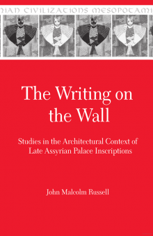 Writing on the Wall: The Architectural Context of Late Assyrian Palace