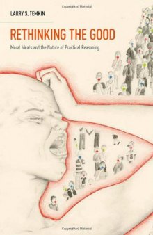 Rethinking the Good: Moral Ideals and the Nature of Practical Reasoning