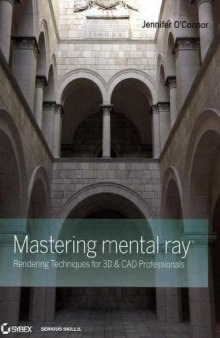 Mastering Mental Ray Rendering Techniques for 3D and CAD Professionals 