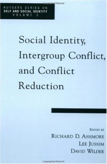 Social Identity, Intergroup Conflict, and Conflict Reduction (Rutgers Series on Self and Social Identity, Volume 3)