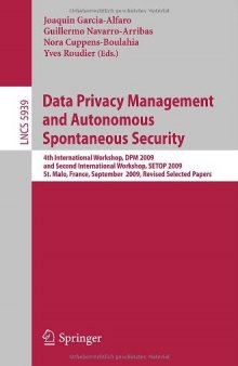 Data Privacy Management and Autonomous Spontaneous Security: 4th International Workshop, DPM 2009 and Second International Workshop, SETOP 2009, St. Malo, France, September 24-25, 2009, Revised Selected Papers
