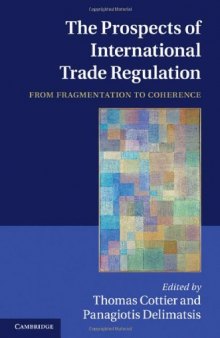 The Prospects of International Trade Regulation: From Fragmentation to Coherence  