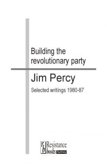Building the revolutionary party. Jim Percy Selected Writings 1980-87