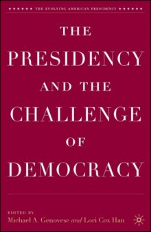 The Presidency and the Challenge of Democracy (The Evolving American Presidency)
